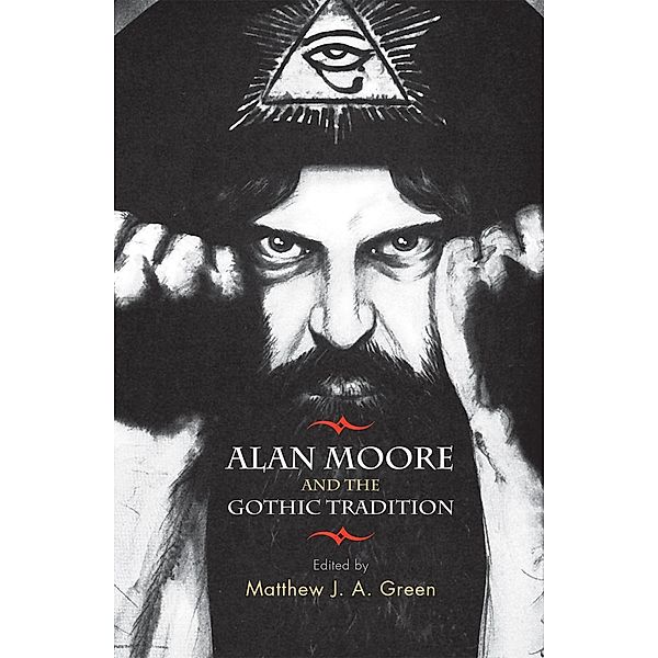 Alan Moore and the Gothic tradition, Matthew J. A. Green