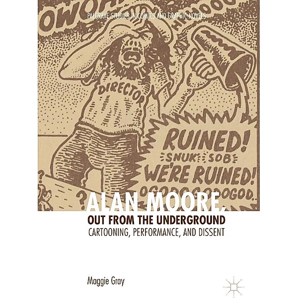 Alan Moore, Out from the Underground / Palgrave Studies in Comics and Graphic Novels, Maggie Gray