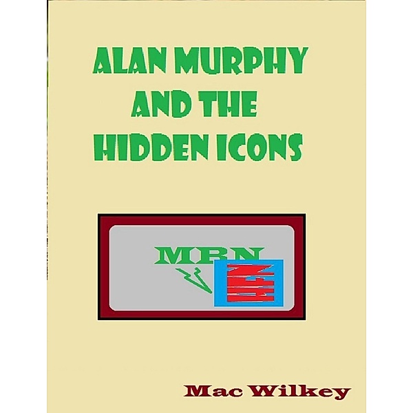 Alan Murphy and the Hidden Icon, Mac Wilkey