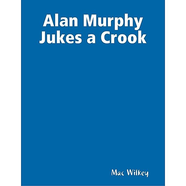 Alan Murphy Jukes a Crook, Mac Wilkey