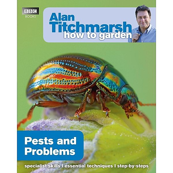 Alan Titchmarsh How to Garden: Pests and Problems / How to Garden Bd.26, Alan Titchmarsh