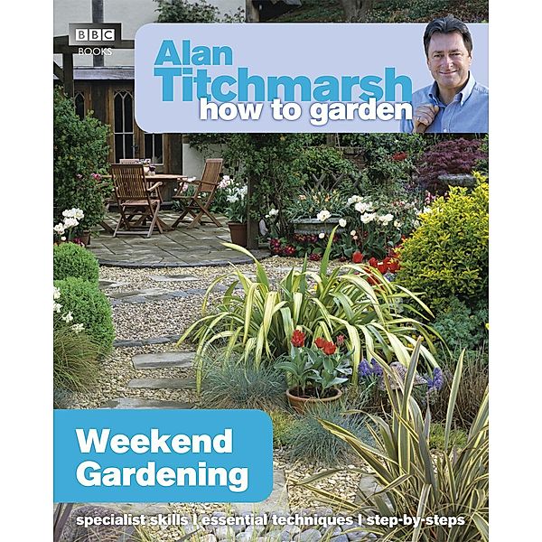 Alan Titchmarsh How to Garden: Weekend Gardening / How to Garden Bd.29, Alan Titchmarsh