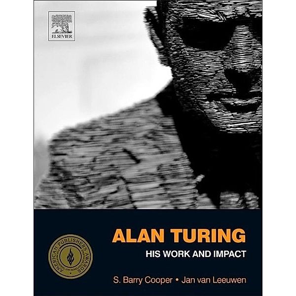 Alan Turing: His Work and Impact, S. Barry Cooper, Jan van Leeuwen