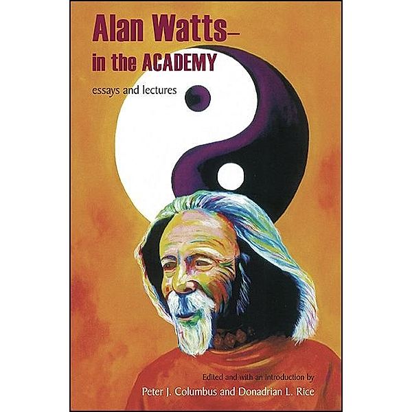 Alan Watts - In the Academy / SUNY series in Transpersonal and Humanistic Psychology, Alan Watts