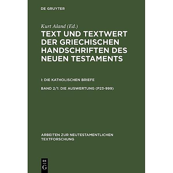 Aland, Kurt: Text und Textwert der griechischen Handschriften des Neuen Testaments. Die Katholischen Briefe - 1: Die Auswertung (P23-999). 2: Die Auswertung (1003-2805) / Arbeiten zur neutestamentlichen Textforschung Bd.10/1 u. 2