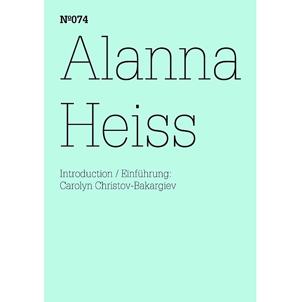 Alanna Heiss / Documenta 13: 100 Notizen - 100 Gedanken Bd.074, Alanna Heiss