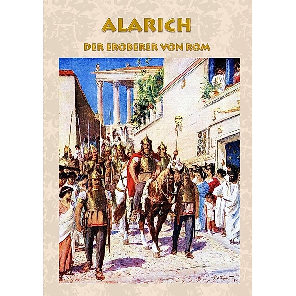 Alarich - Der Eroberer von Rom, Alexander Kronenheim