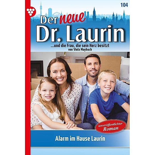 Alarm im Hause Laurin / Der neue Dr. Laurin Bd.104, Viola Maybach