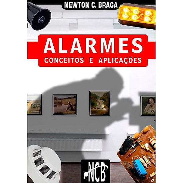 Alarmes - Conceitos e Aplicações, Newton C. Braga