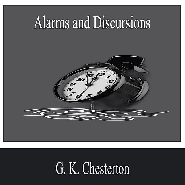 Alarms and Discursion, G. K. Chesterton