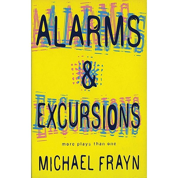 Alarms And Excursions / Modern Plays, Michael Frayn