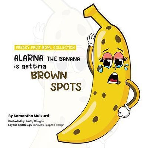 Alarna the Banana is getting brown Spots, Samantha B Mulkurti