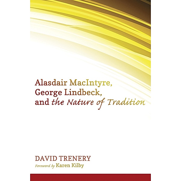 Alasdair MacIntyre, George Lindbeck, and the Nature of Tradition, David Trenery