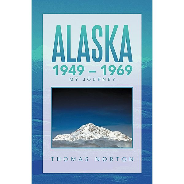 Alaska 1949 - 1969, Thomas Norton