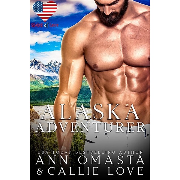 Alaska Adventurer / States of Love Bd.2, Ann Omasta, Callie Love