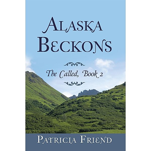 Alaska Beckons, Patricia Friend