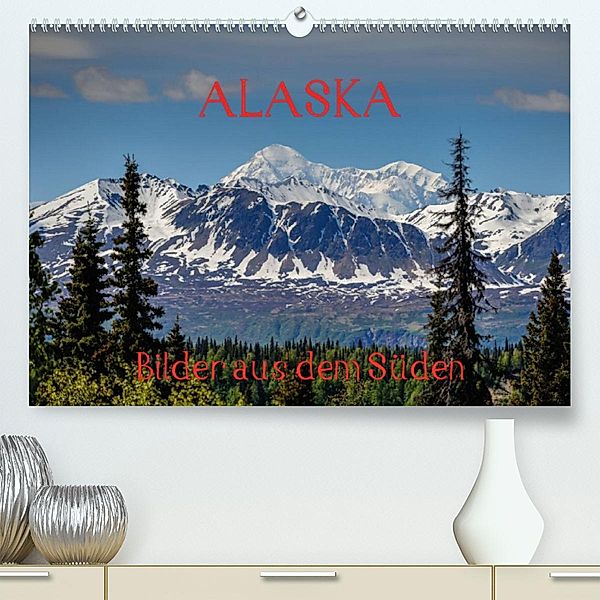 ALASKA - Bilder aus dem Süden (Premium, hochwertiger DIN A2 Wandkalender 2023, Kunstdruck in Hochglanz), Reinhold Herrmann
