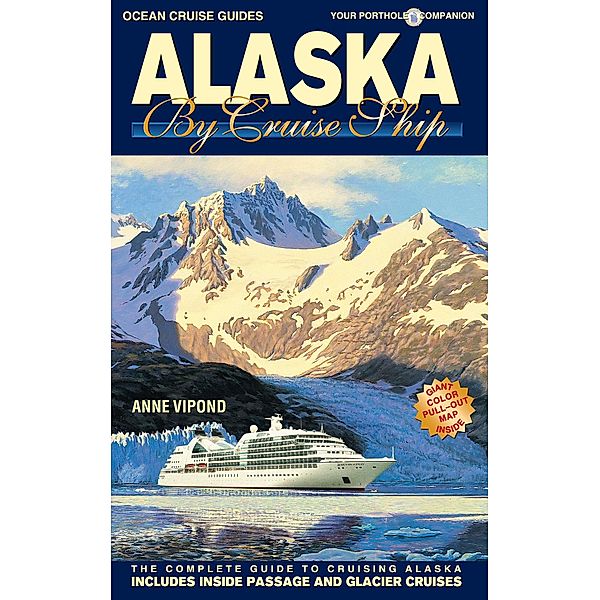 ALASKA BY CRUISE SHIP - 10th Edition, Anne Vipond