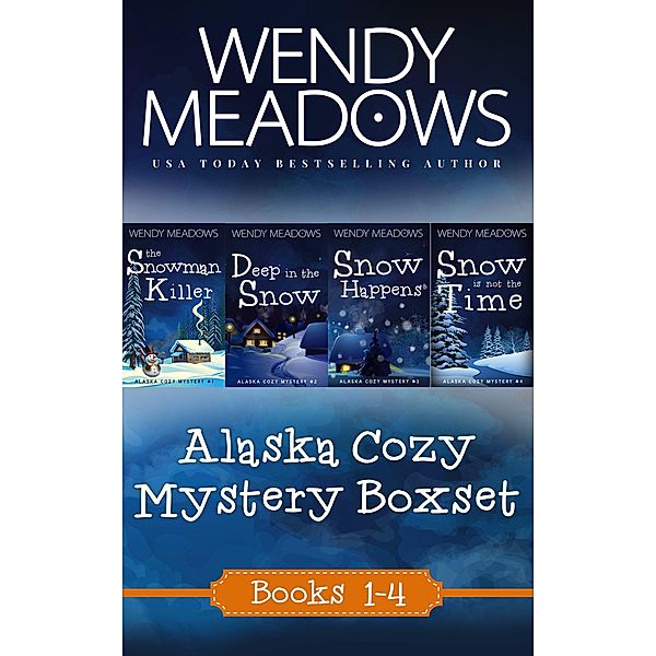 Alaska Cozy Mystery Boxset, Books 1-4 / Alaska Cozy Mystery, Wendy Meadows