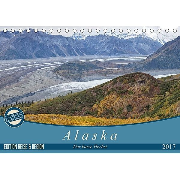 Alaska - der kurze Herbst (Tischkalender 2017 DIN A5 quer), Flori0