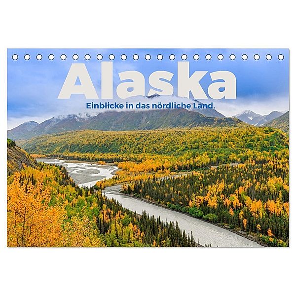 Alaska - Einblicke in das nördliche Land. (Tischkalender 2025 DIN A5 quer), CALVENDO Monatskalender, Calvendo, Benjamin Lederer