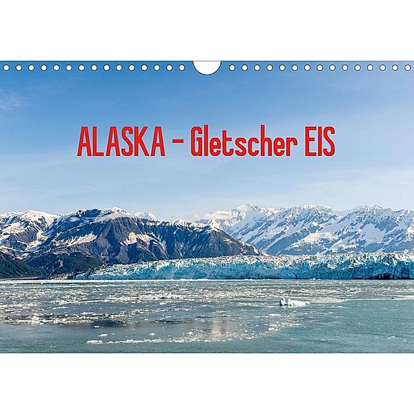 ALASKA Gletscher EIS (Wandkalender 2021 DIN A4 quer), Reinhold Herrmann