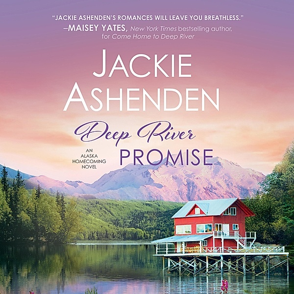 Alaska Homecoming - 2 - Deep River Promise, Jackie Ashenden