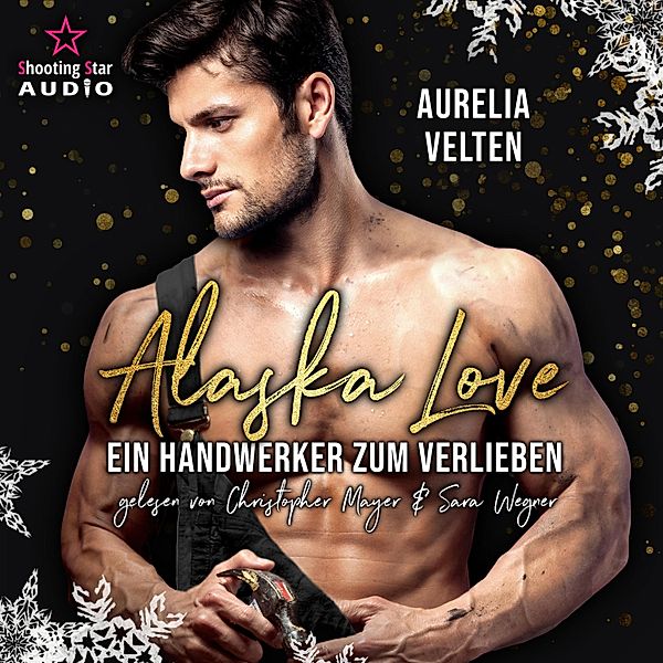 Alaska Love - 1 - Ein Handwerker zum Verlieben, Aurelia Velten