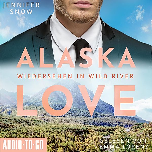 Alaska Love - 5 - Wiedersehen in Wild River, Jennifer Snow