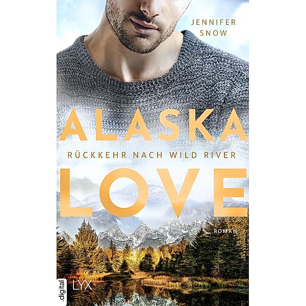 Alaska Love - Rückkehr nach Wild River, Jennifer Snow