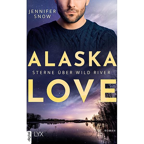 Alaska Love - Sterne über Wild River / Wild River Bd.4, Jennifer Snow