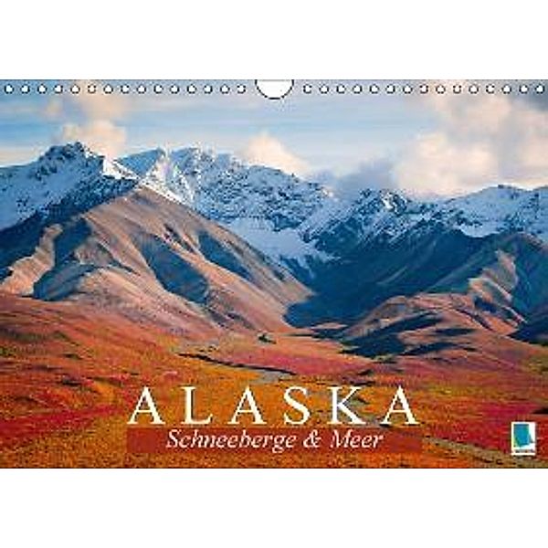 Alaska: Schneeberge und Meer (Wandkalender 2016 DIN A4 quer), Calvendo