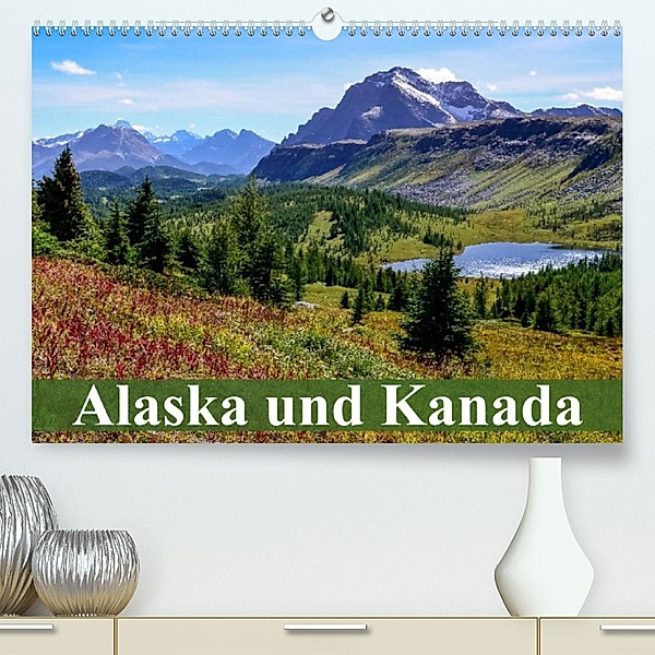 Alaska und Kanada (Premium, hochwertiger DIN A2 Wandkalender 2023, Kunstdruck in Hochglanz), Elisabeth Stanzer