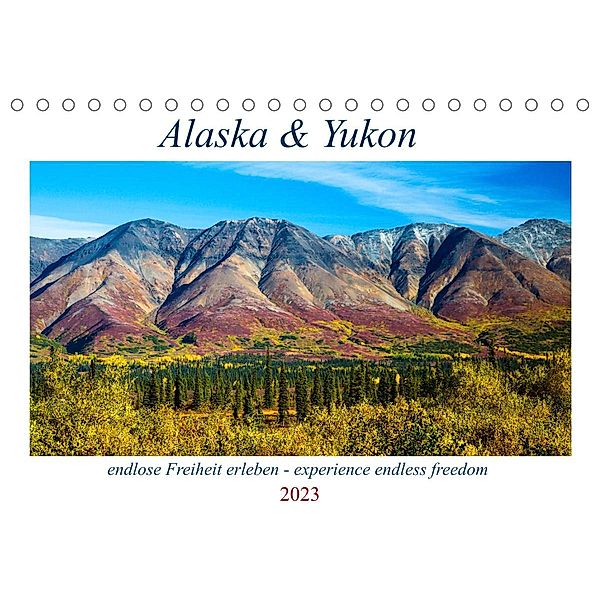 Alaska und Yukon, endlose Freiheit erleben (Tischkalender 2023 DIN A5 quer), Sabine Jost
