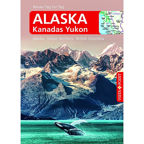 Alaska - VISTA POINT Reiseführer Reisen Tag für Tag, Wolfgang R. Weber