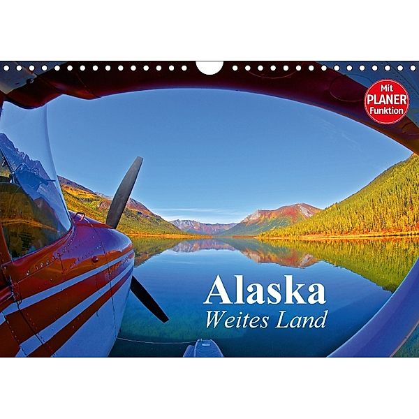 Alaska - Weites Land (Wandkalender 2018 DIN A4 quer) Dieser erfolgreiche Kalender wurde dieses Jahr mit gleichen Bildern, Elisabeth Stanzer