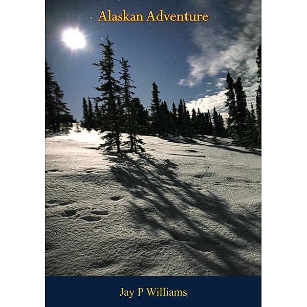 Alaskan Adventure, Jay P Williams