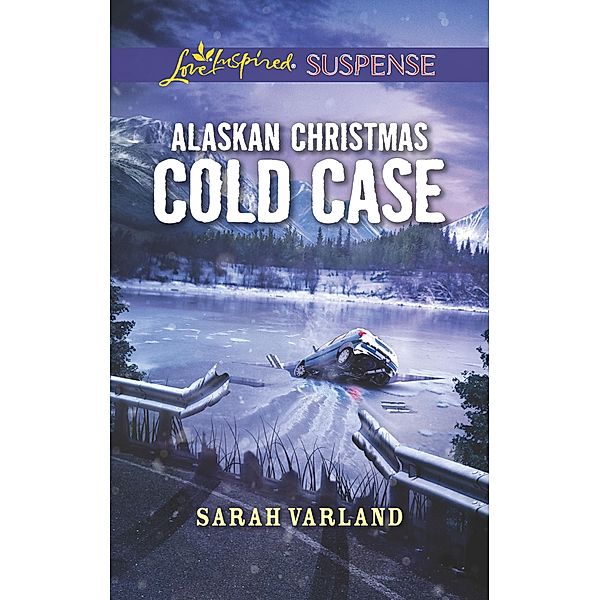 Alaskan Christmas Cold Case (Mills & Boon Love Inspired Suspense) / Mills & Boon Love Inspired Suspense, Sarah Varland