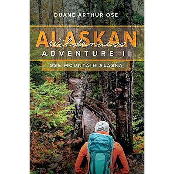 Alaskan Wilderness Adventure / Stratton Press, Duane Arthur Ose