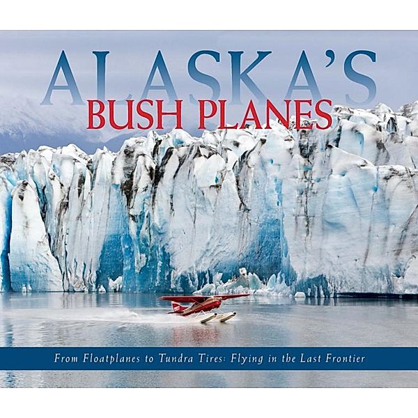 Alaska's Bush Planes, Ned Rozell