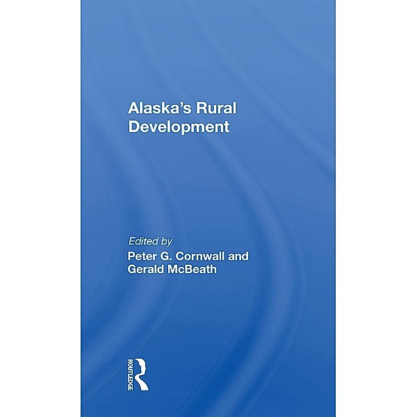Alaska's Rural Development, Peter G. Cornwall