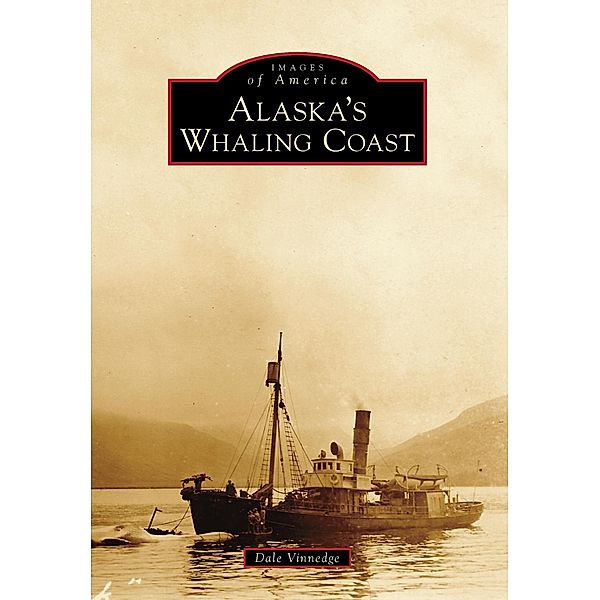 Alaska's Whaling Coast, Dale Vinnedge