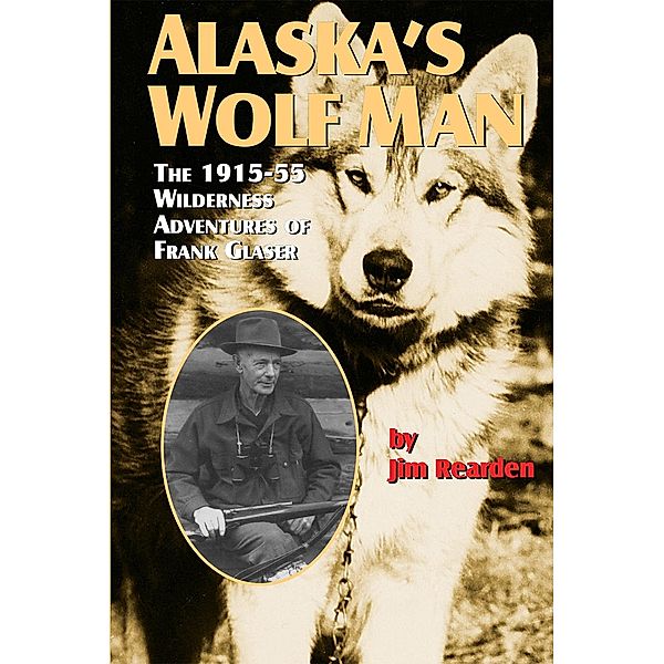 Alaska's Wolf Man, Jim Rearden