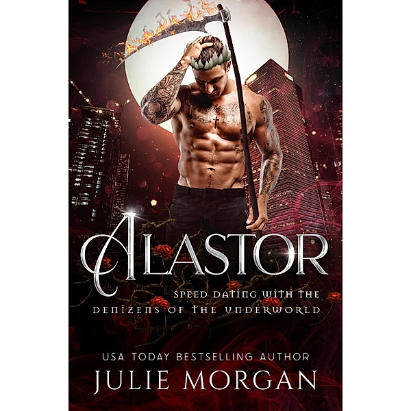 Alastor (Speed Dating with the Denizens of the Underworld, #25) / Speed Dating with the Denizens of the Underworld, Julie Morgan