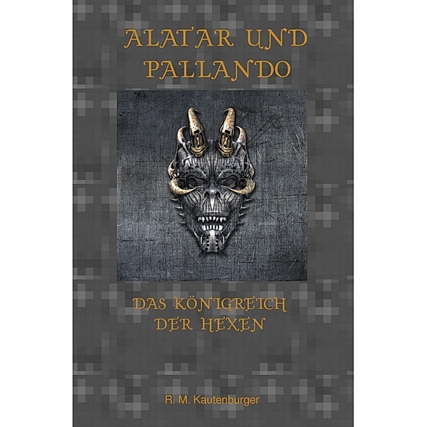 Alatar und Pallando - Das Königreich der Hexen, Roman Matthias Kautenburger