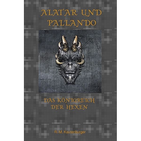 Alatar und Pallando - Das Königreich der Hexen, Roman Matthias Kautenburger