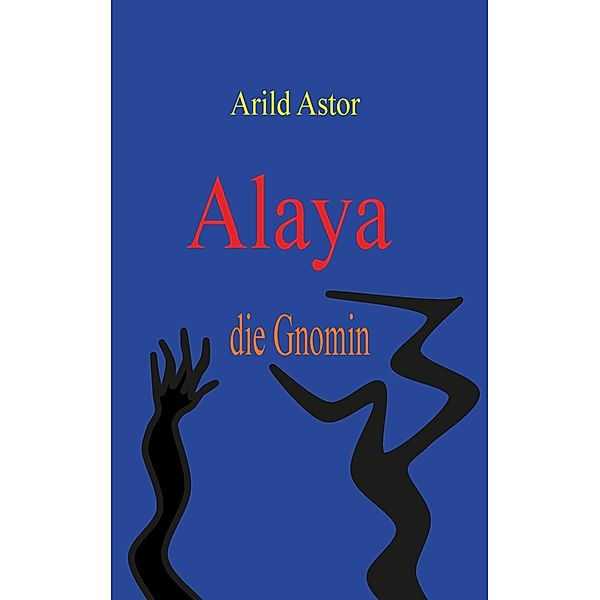 Alaya die Gnomin, Arild Astor