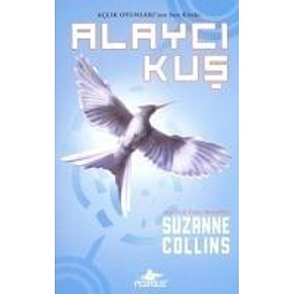 Alayci Kus - Aclik Oyunlari 3. Kitap, Suzanne Collins