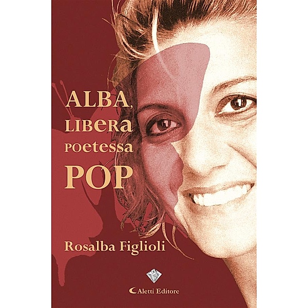 Alba, libera Poetessa POP, Rosalba Figlioli