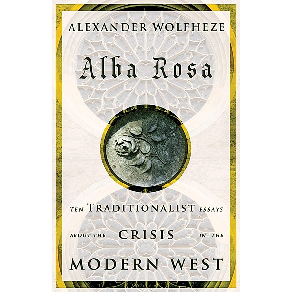 Alba Rosa / Arktos Media Ltd., Alexander Wolfheze